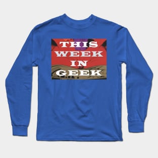 This Week In Geek Podcast Shirt Long Sleeve T-Shirt